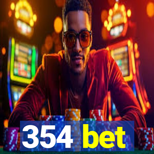 354 bet